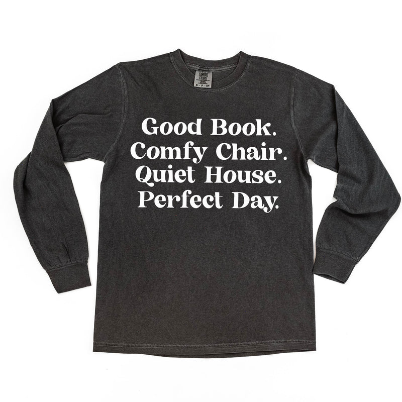 Good Book. Comfy Chair. Quiet House. Perfect Day. - Long Sleeve Comfort Colors Tee