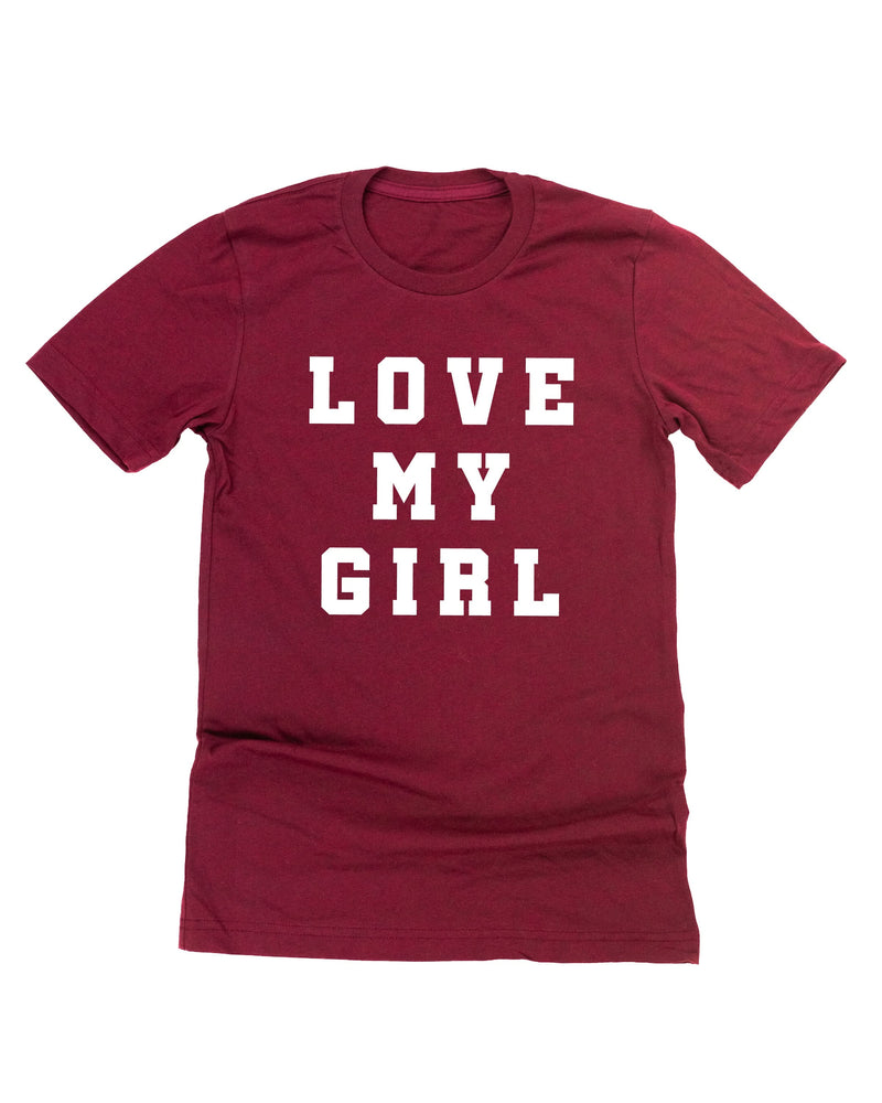 Love My Girl - (Singular) - Unisex Tee