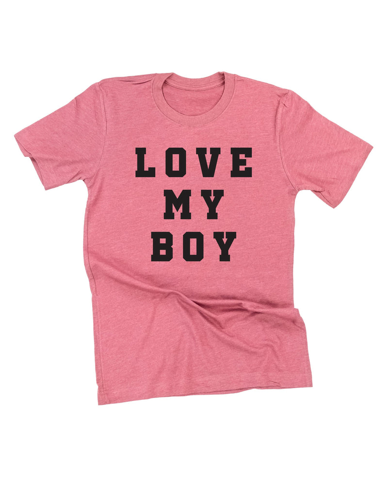Love My Boy - (Singular) - Unisex Tee