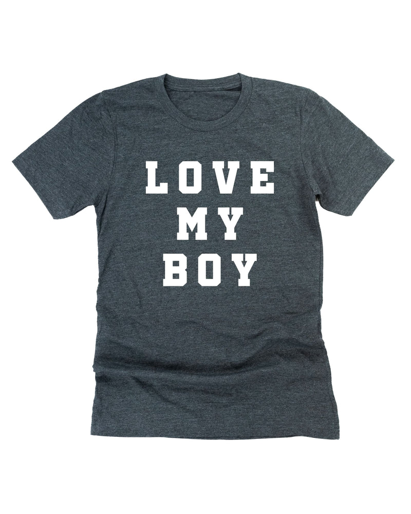 Love My Boy - (Singular) - Unisex Tee