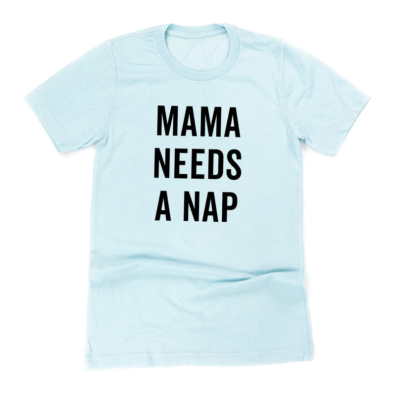 Mama Needs a Nap - Unisex Tee