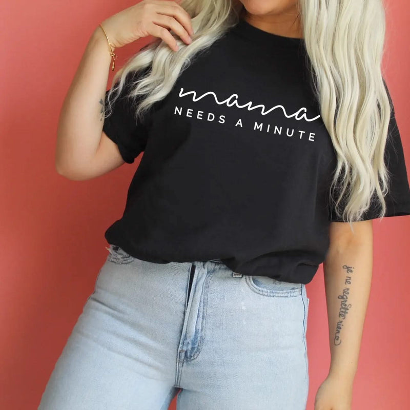 Mama Needs a Minute - Original Design - Unisex Tee