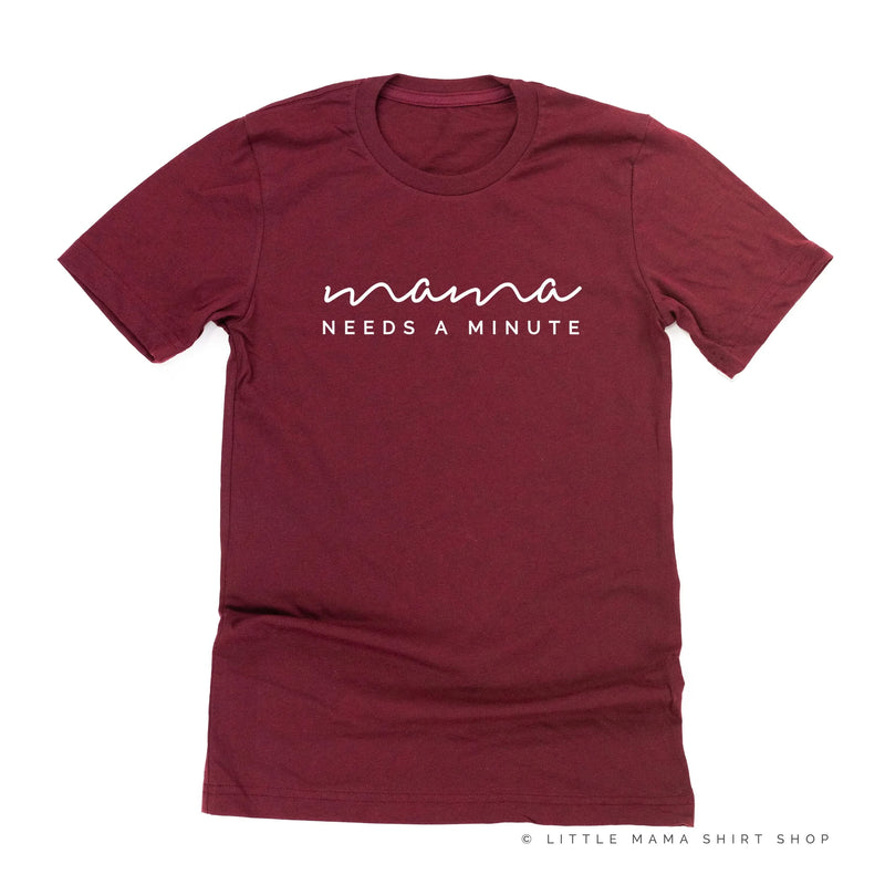 Mama Needs a Minute - Original Design - Unisex Tee