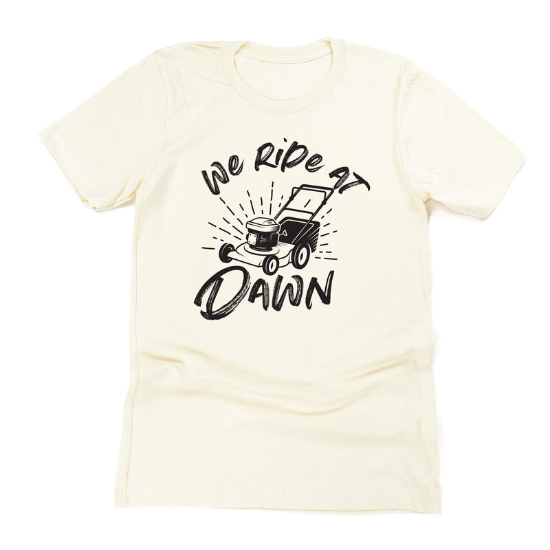 We Ride at Dawn - (Choose Your Mower) - Unisex Tee