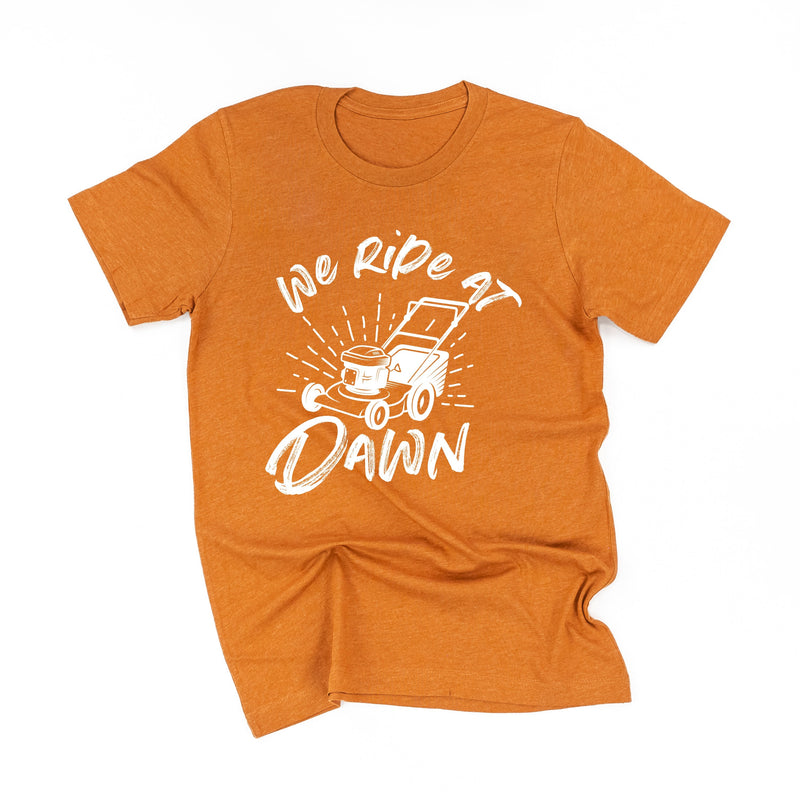 We Ride at Dawn - (Choose Your Mower) - Unisex Tee