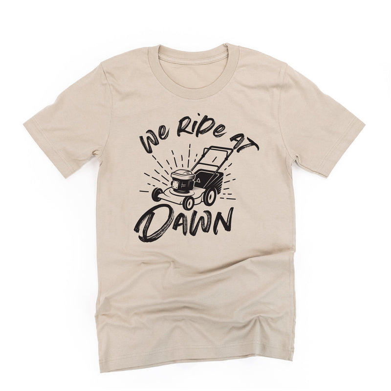 We Ride at Dawn - (Choose Your Mower) - Unisex Tee