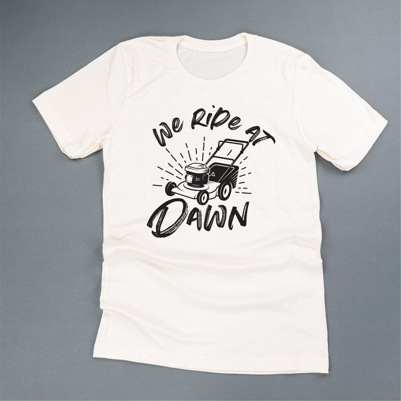 We Ride at Dawn - (Choose Your Mower) - Unisex Tee
