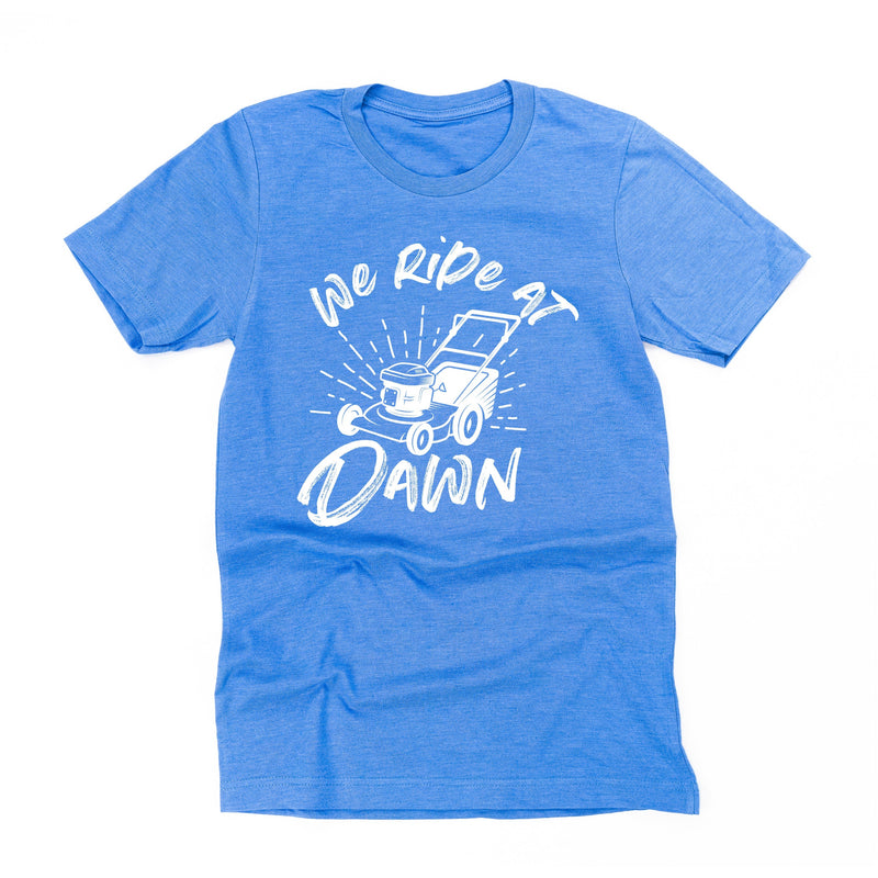 We Ride at Dawn - (Choose Your Mower) - Unisex Tee