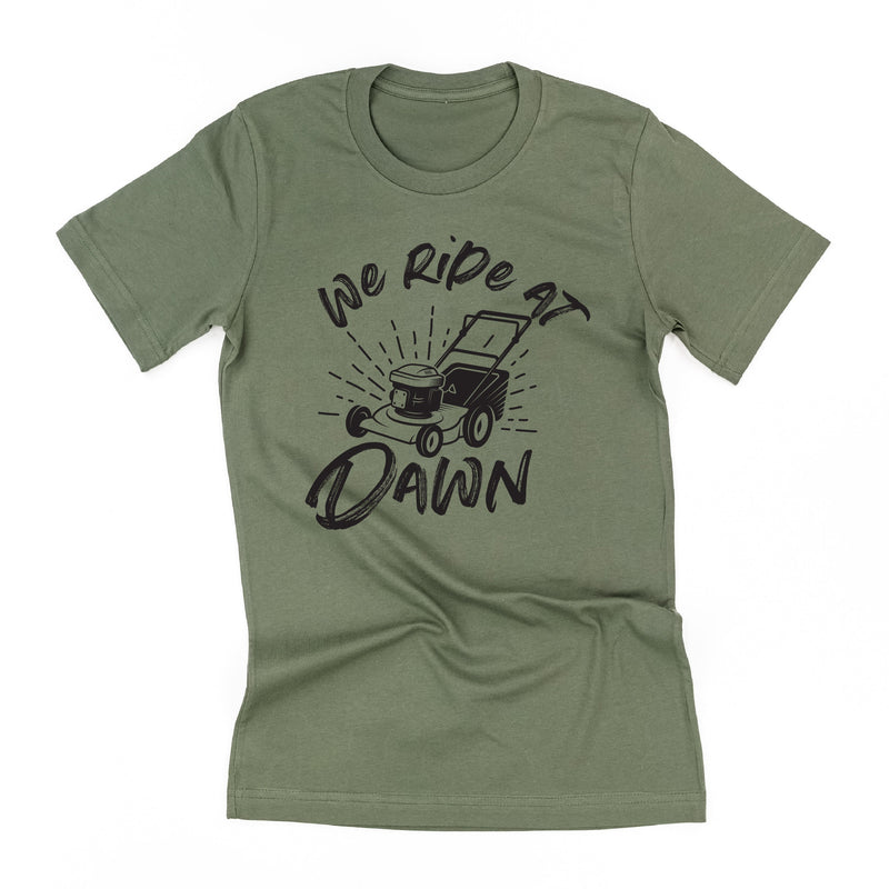 We Ride at Dawn - (Choose Your Mower) - Unisex Tee