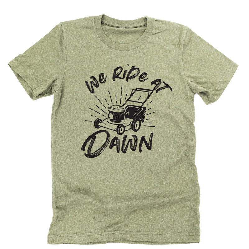 We Ride at Dawn - (Choose Your Mower) - Unisex Tee