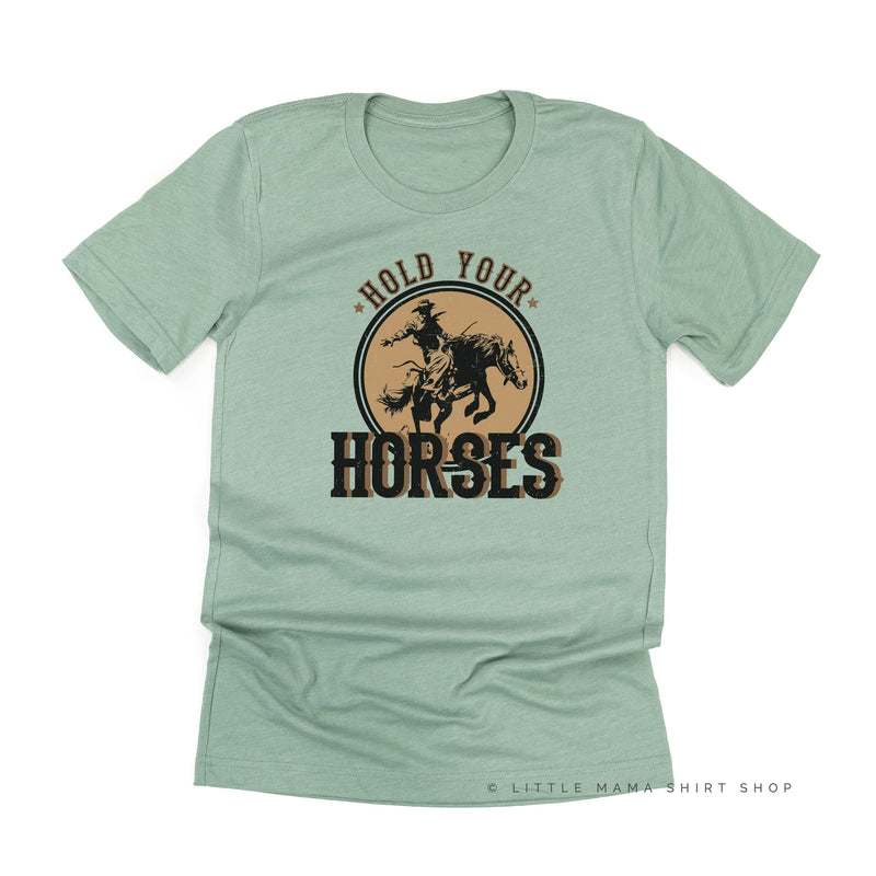 Hold Your Horses - Distressed Design - Unisex Tee