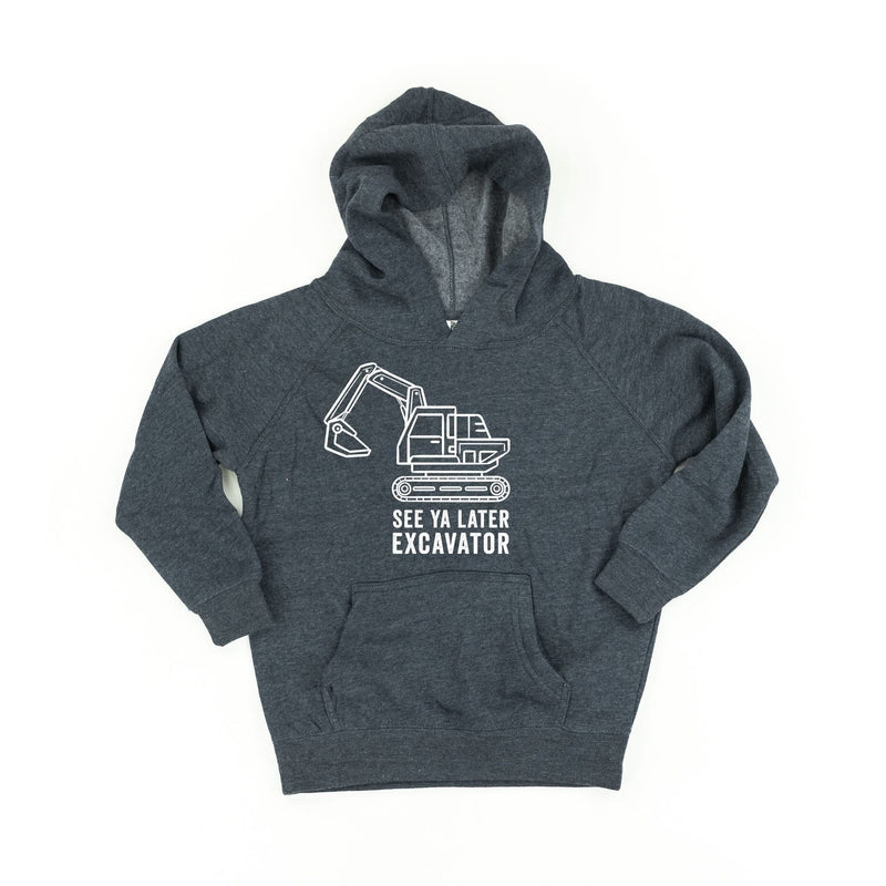 SEE YA LATER EXCAVATOR - CHILD HOODIE