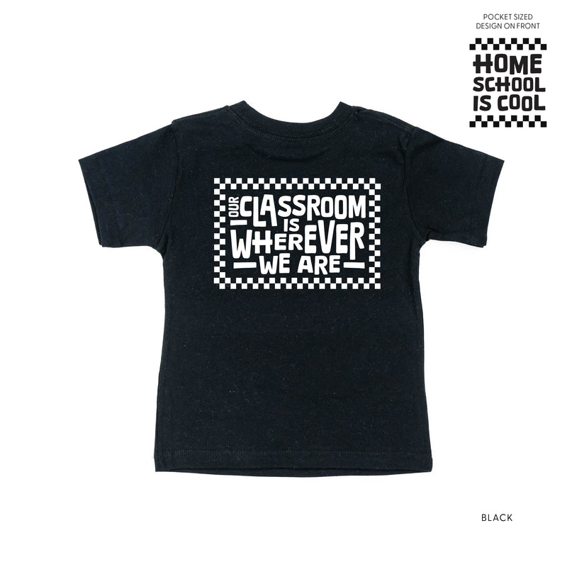 Home School Is Cool -- Our Classroom Is Wherever We Are (pf & b) - Child Tee
