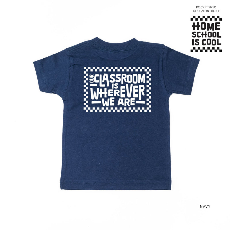 Home School Is Cool -- Our Classroom Is Wherever We Are (pf & b) - Child Tee