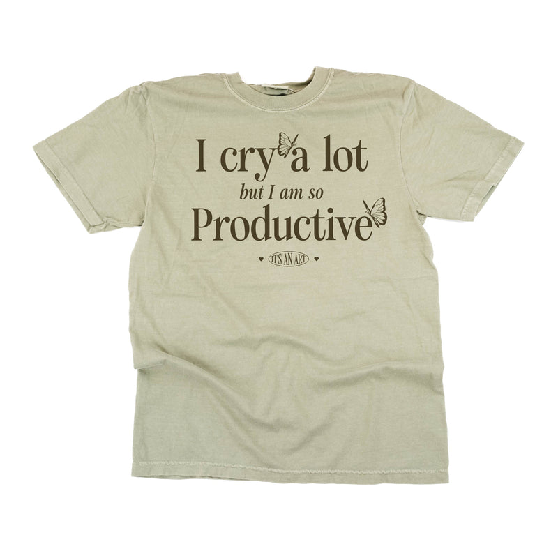 I Cry a Lot But I am So Productive - It's an Art - Comfort Colors Tee