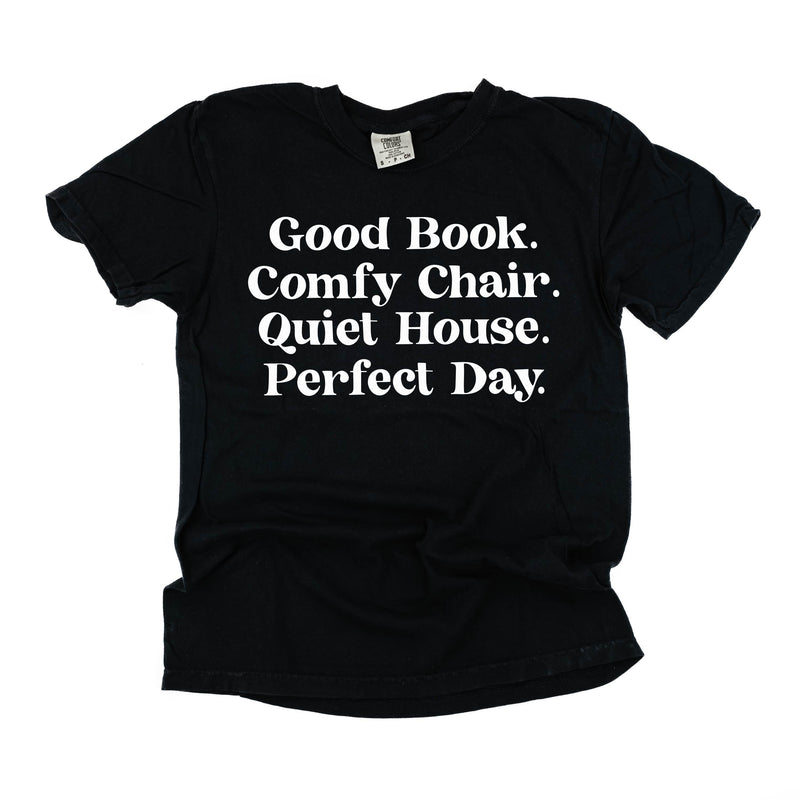 Good Book. Comfy Chair. Quiet House. Perfect Day. - Comfort Colors Tee