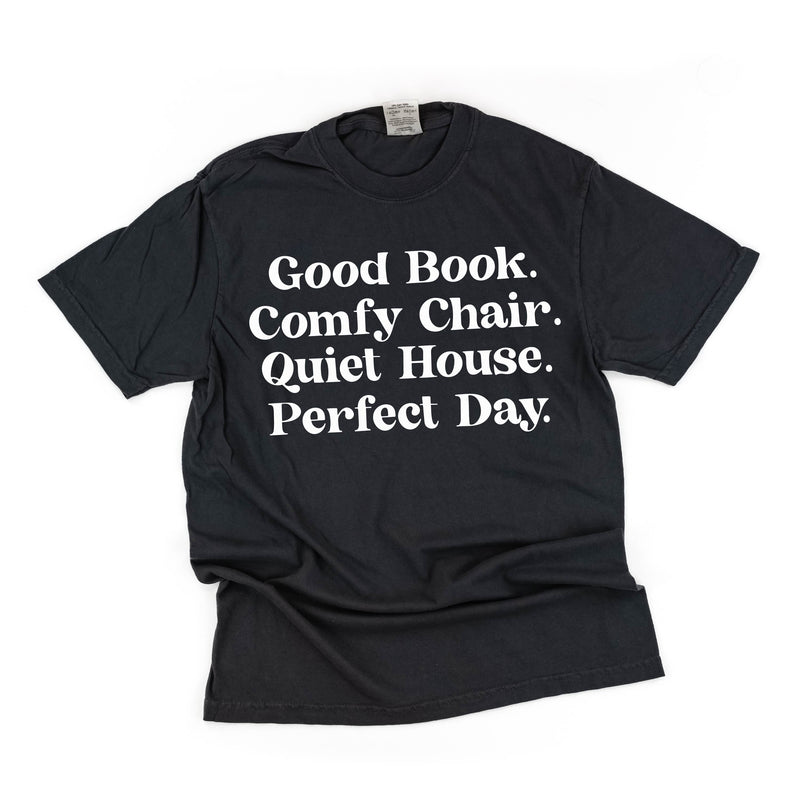 Good Book. Comfy Chair. Quiet House. Perfect Day. - Comfort Colors Tee