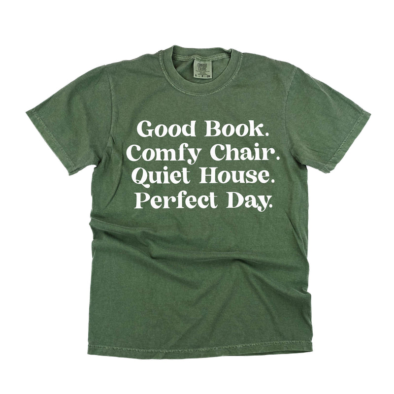 Good Book. Comfy Chair. Quiet House. Perfect Day. - Comfort Colors Tee