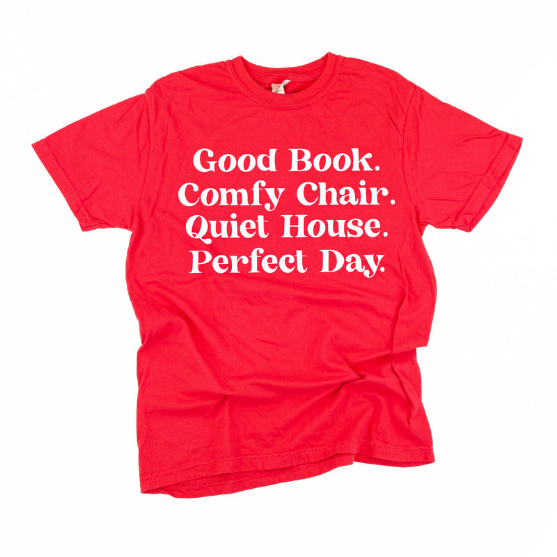 Good Book. Comfy Chair. Quiet House. Perfect Day. - Comfort Colors Tee