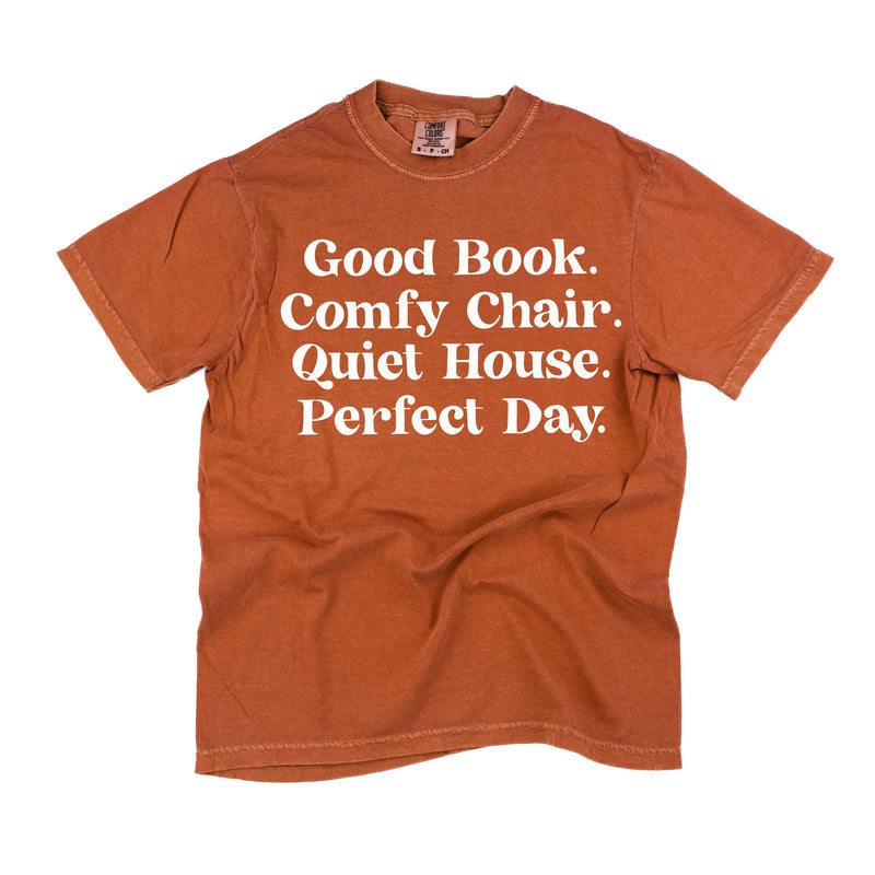 Good Book. Comfy Chair. Quiet House. Perfect Day. - Comfort Colors Tee