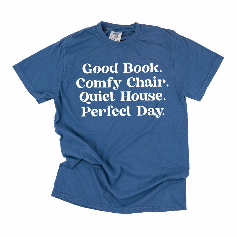 Good Book. Comfy Chair. Quiet House. Perfect Day. - Comfort Colors Tee