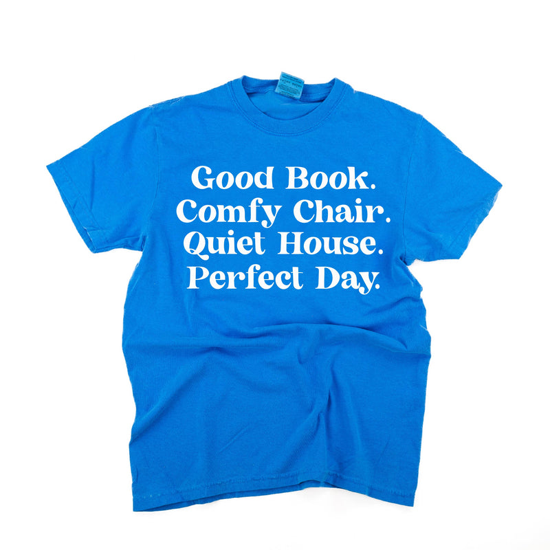 Good Book. Comfy Chair. Quiet House. Perfect Day. - Comfort Colors Tee