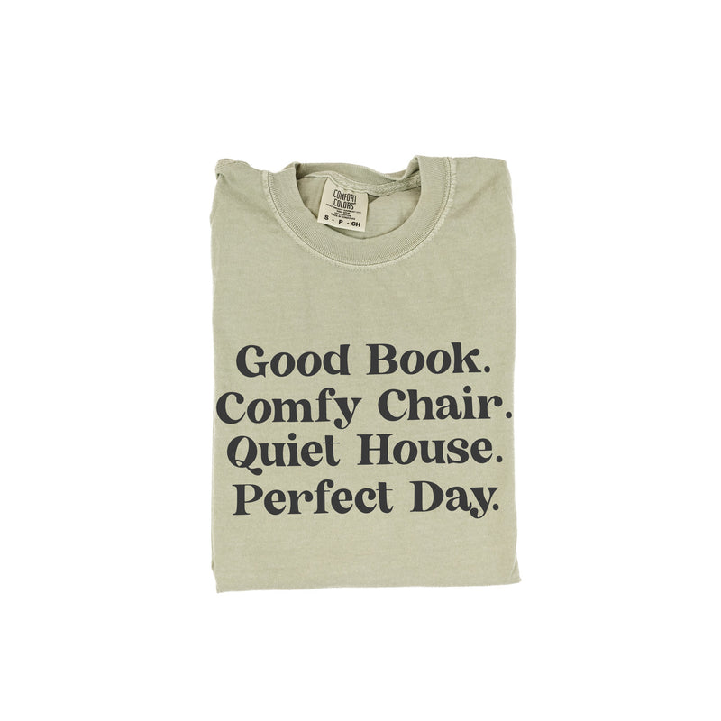 Good Book. Comfy Chair. Quiet House. Perfect Day. - Comfort Colors Tee