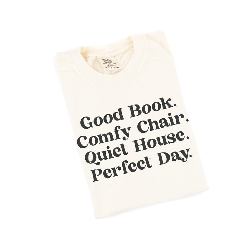 Good Book. Comfy Chair. Quiet House. Perfect Day. - Comfort Colors Tee