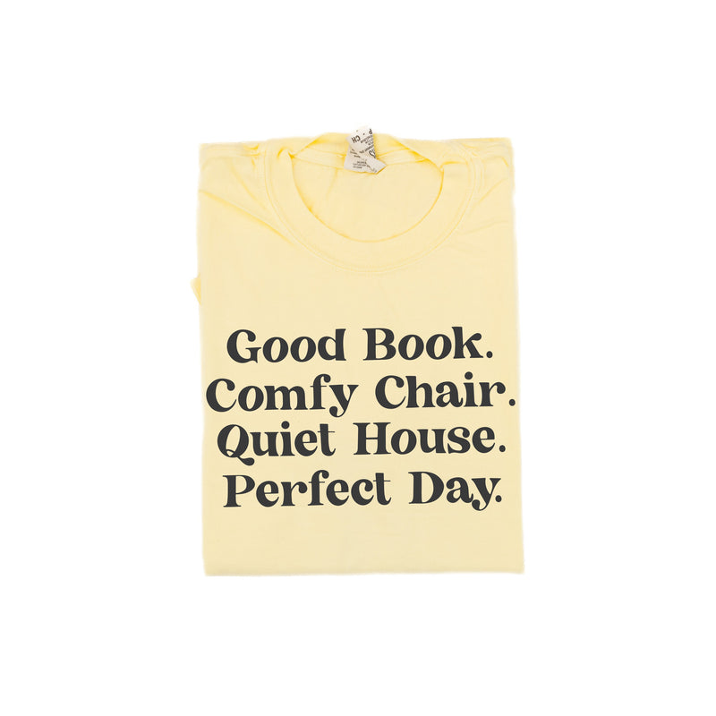 Good Book. Comfy Chair. Quiet House. Perfect Day. - Comfort Colors Tee