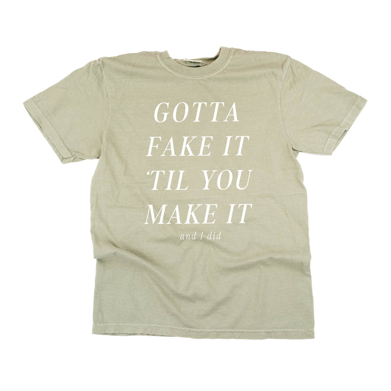 Gotta Fake It 'Till You Make It - Comfort Colors Tee