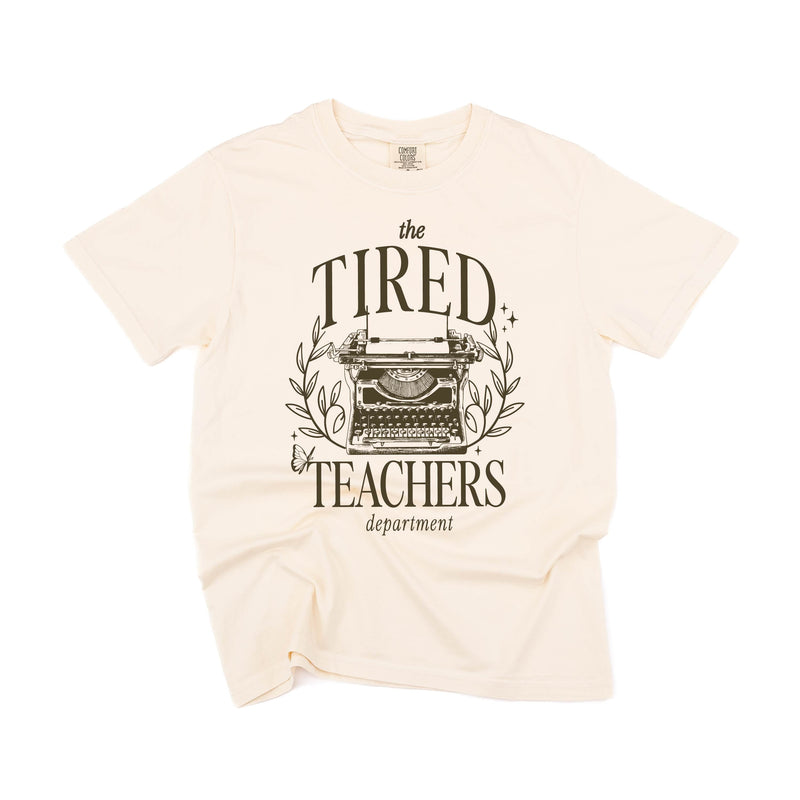 Teacher - The Tired Teachers Department - Comfort Colors Tee