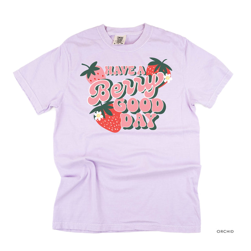 Have a Berry Good Day - Comfort Colors Tee
