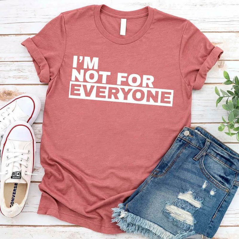 I'm Not For Everyone T-Shirt – Funny Unisex Graphic Tee