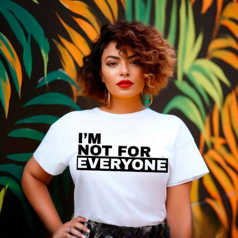 I'm Not For Everyone T-Shirt – Funny Unisex Graphic Tee