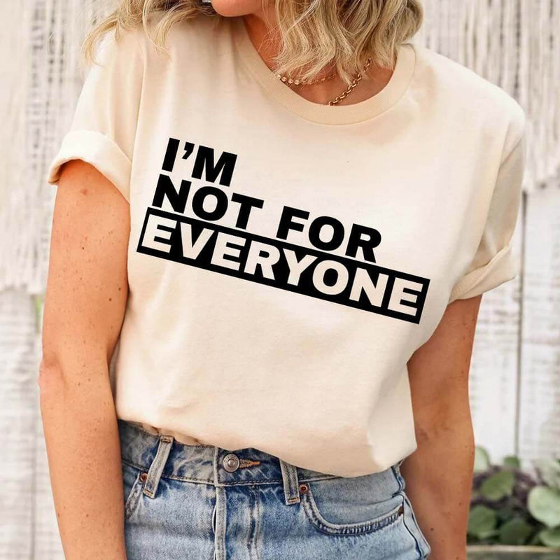 I'm Not For Everyone T-Shirt – Funny Unisex Graphic Tee