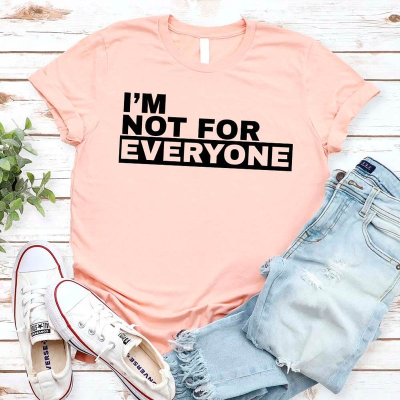 I'm Not For Everyone T-Shirt – Funny Unisex Graphic Tee