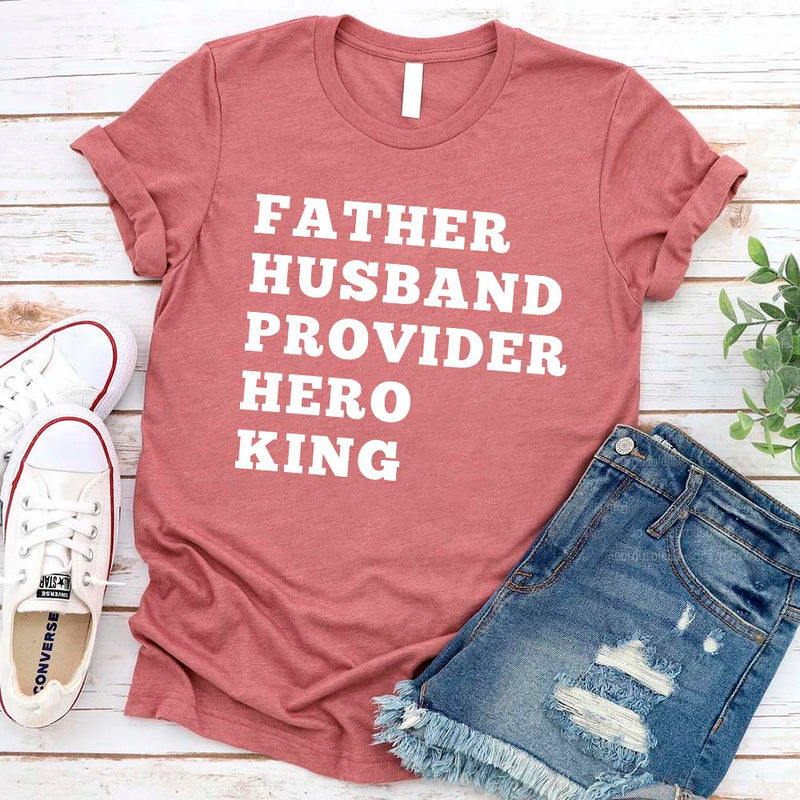 Father Husband Provider Hero King T-shirt
