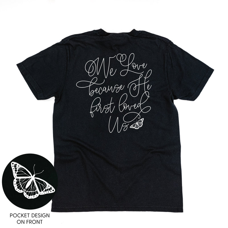 We Love Because He First Loved Us (pf & b) - Comfort Colors Tee