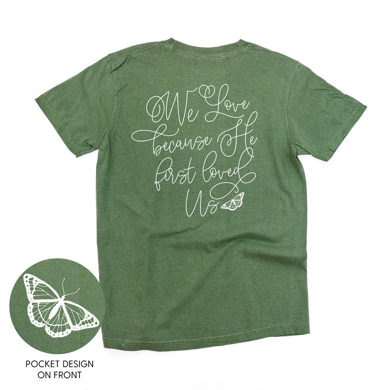 We Love Because He First Loved Us (pf & b) - Comfort Colors Tee