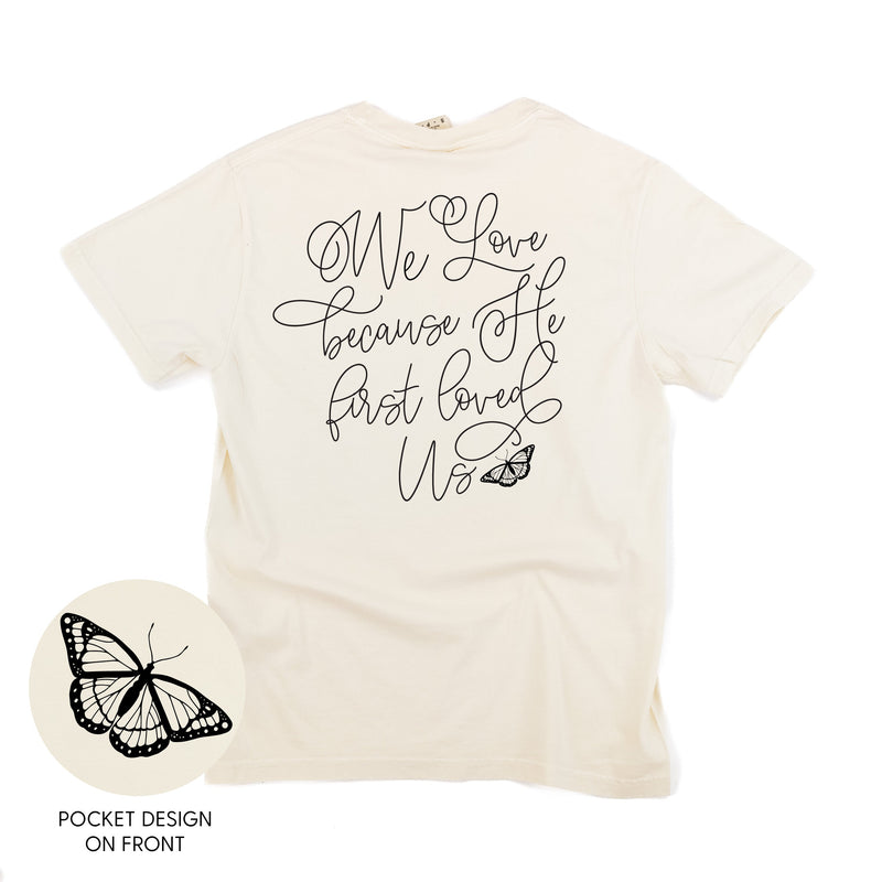 We Love Because He First Loved Us (pf & b) - Comfort Colors Tee