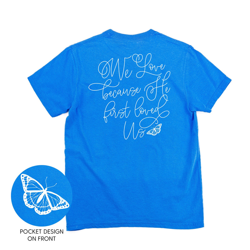 We Love Because He First Loved Us (pf & b) - Comfort Colors Tee