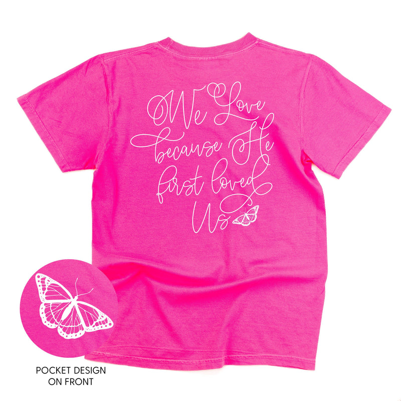 We Love Because He First Loved Us (pf & b) - Comfort Colors Tee