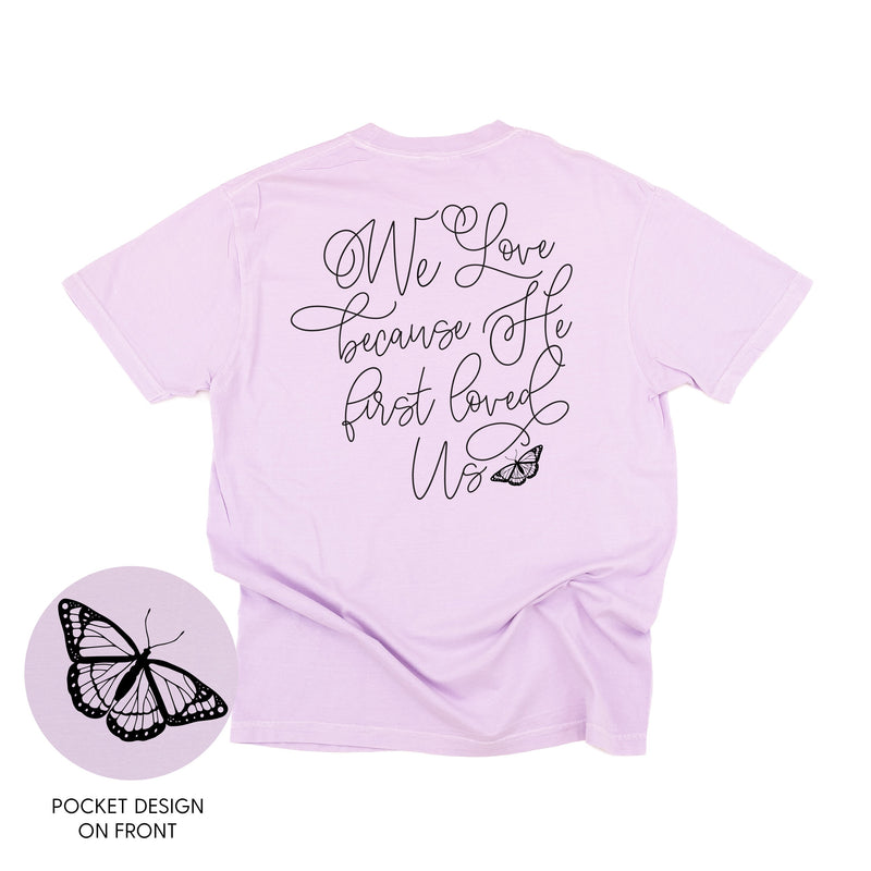We Love Because He First Loved Us (pf & b) - Comfort Colors Tee